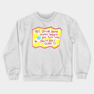 Salty reminder to drink water (light version) Crewneck Sweatshirt